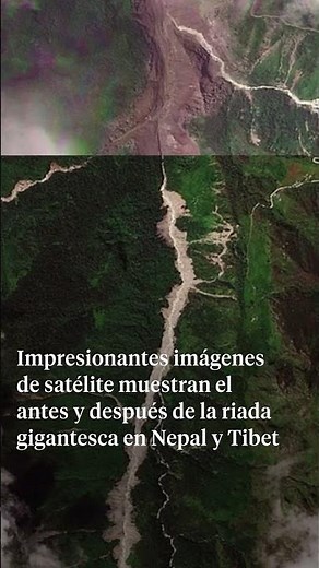 Impresionantes imágenes de satélite muestran el antes y después de la riada en Nepal y Tibet