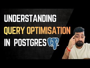 Understanding Query Optimisation in Postgres | Core Concept for 10x Performance Uplift