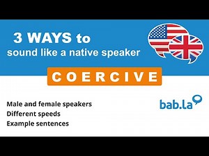 COERCIVE pronunciation | Improve your language with bab.la
