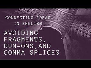 Connecting Ideas Avoiding Fragments Runons and Comma Splices