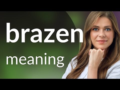 Understanding "Brazen" in English