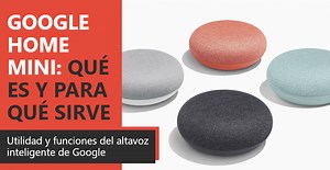 Google Home Mini: qué es y para qué sirve, funciones