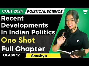 Recent Developments In Indian Politics | One Shot | Full Chapter | Class 12 | Pol Science | Anushya