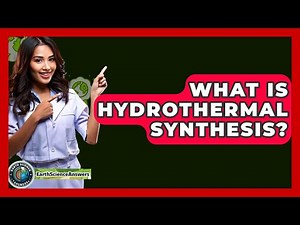 What Is Hydrothermal Synthesis? - Earth Science Answers