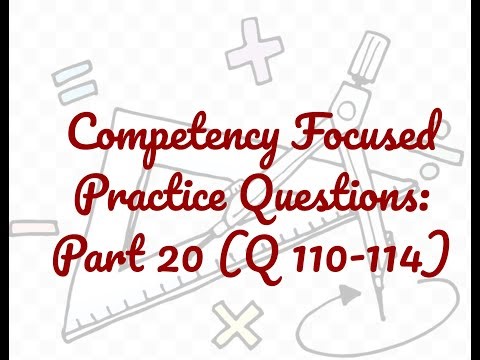 Competency Focused Practice Questions: Part 20 (Q 110-114)