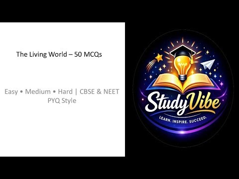 The Living World – 50 MCQs | Easy to Hard | CBSE & NEET PYQ Practice