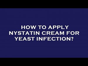 How to apply nystatin cream for yeast infection?