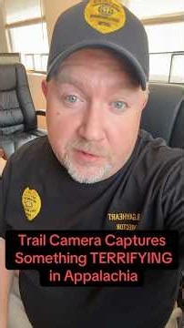 Trail Camera Catches Something Terrifying In Appalachia