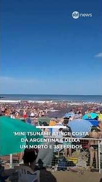 'Mini tsunami' atinge costa atlântica da Argentina e deixa um morto e 35 feridos