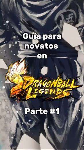 Guía para Principiantes en Dragon Ball Legends