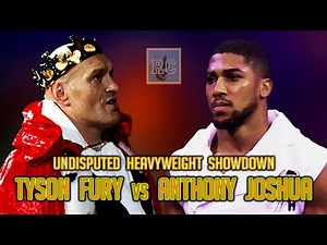 Tyson Fury vs Anthony Joshua - Undisputed Heavyweight Showdown