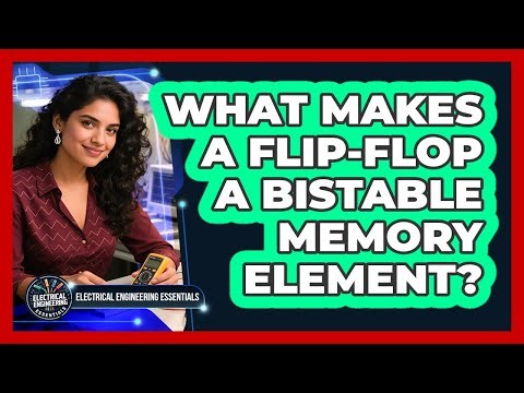 What makes a flip-flop a bistable memory element?