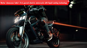 Matter showcases India’s first geared electric motorcycle with liquid cooling technology