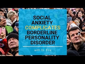 The 6 Symptoms of Social Anxiety that Complicates Borderline Personality Disorder