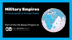 New Online Database and Map Set Shows All Nations' Foreign Military Bases, Current and Former - World BEYOND War