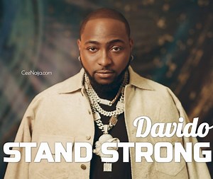DOWNLOAD SONG: Davido - Stand Strong [Mp3   Lyrics   Video] | CeeNaija