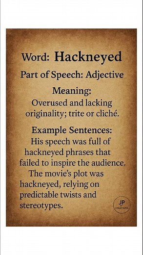 Hackneyed (/ˈhæk.nid/) (Adjective): Overused and lacking originality; trite or cliché.
