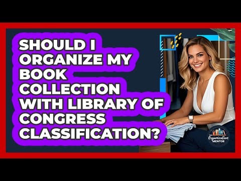 Should I Organize My Book Collection With Library Of Congress Classification?