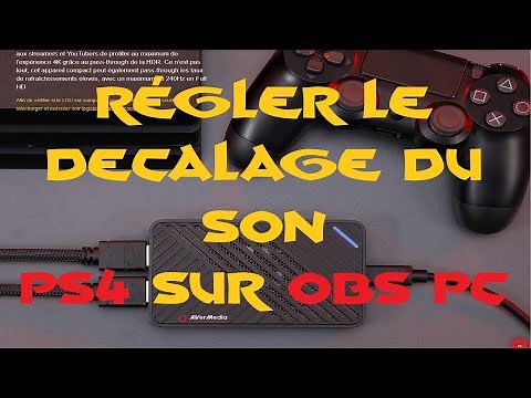 Régler le décalage du son PS4 sur OBS et Live Gamer Ultra GC553