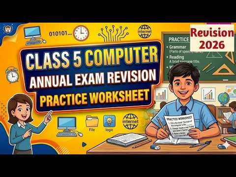 Class 5 Computer Annual Exam Revision 2026 | Practice Worksheet & Important Questions