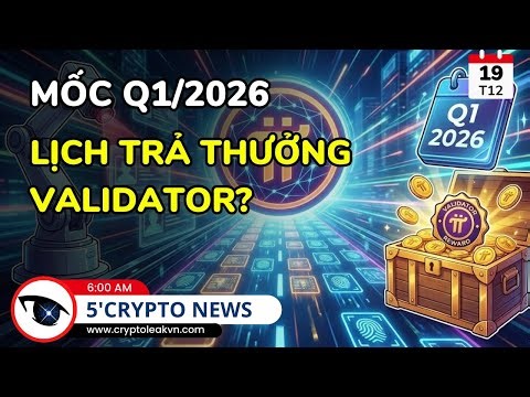 [5 Phút Crypto] Pi Network Tăng Tốc Xử Lý KYC Và Hướng Tới Phần Thưởng Validator Q1/2026