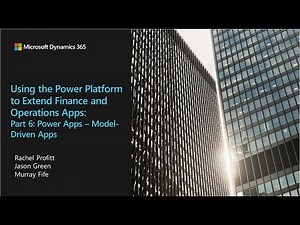 Using the Power Platform to Extend Finance and Operations Apps Part 6 Power App Model-driven Apps