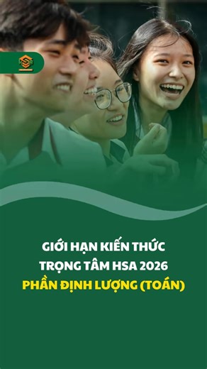 GIỚI HẠN KIẾN THỨC TRỌNG TÂM MÔN TOÁN HSA 🔥 Phần Định lượng HSA tập trung vào tư duy và vận dụng thực tế hơn là kỹ thuật quá phức tạp. Trọng tâm thường nằm ở: hàm số – mũ, logarit; xác suất – thống kê; hình học không gian; và các bài toán logic phân tích dữ kiện. 👉 Nắm chắc nền tảng lớp 10–11 và rèn kỹ năng đọc đề là đủ để tối ưu điểm phần Định lượng. ---------------------------- Giải mã kỳ thi Đánh giá năng lực HSA - Đồng hành cùng em trên hành trình vào đại học 📍 Địa chỉ: - Chi nhánh 1: Số 