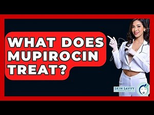 What Does Mupirocin Treat? - Skin Savvy Dermatology