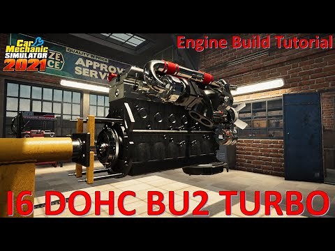Car Mechanic Simulator 2021 - Full Engine Guide - I6 DOHC BU2 TURBO