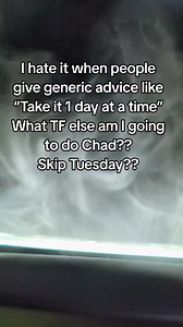 Generic Advice: 'Take It One Day at a Time'