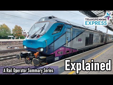 TransPennine Express EXPLAINED - A Rail Operator Summary