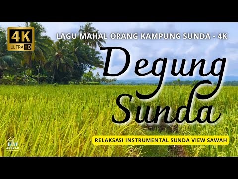 LAGU MAHAL ORANG KAMPUNG SUNDA 4K - DEGUNG SUNDA CIANJURAN