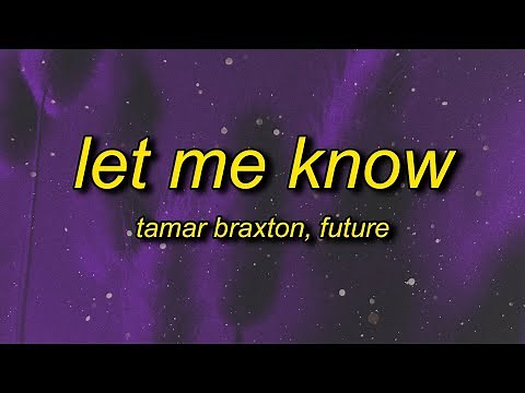 Tamar Braxton - Let Me Know (Slowed) ft. Future | let me know let me know do you love the way