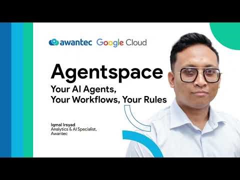 Google Cloud | Agentspace: Your AI Agents, Your Workflows, Your Rules