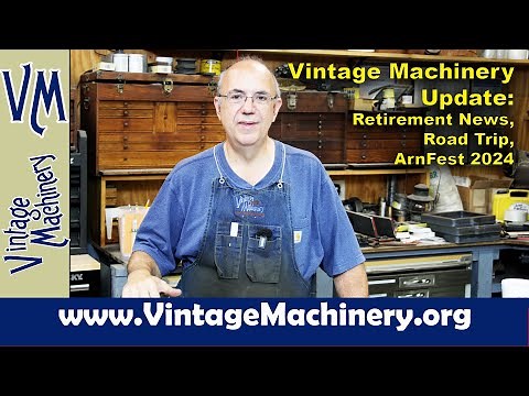 Vintage Machinery Update: Retirement News, Road Trip, ArnFest 2024