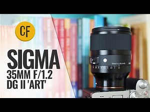 Sigma 35mm f/1.2 DG II 'Art' lens review