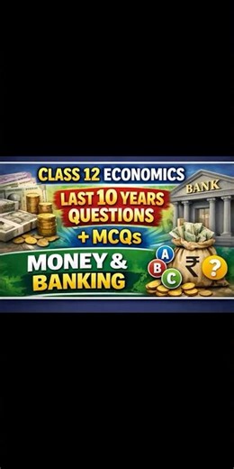 Class 12 Economics last ten year questions with MCQ of Money and Banking