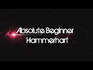Absolute Beginner Hammerhart HQ