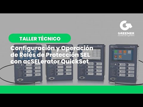 Taller: Configuración y Operación de Relés de Protección SEL con acSELerator QuickSet