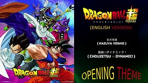 DRAGON BALL SUPER OPENING THEME [ENGLISH VERSION] | KAZUYA YOSHII "DYNAMIC" | THEMES