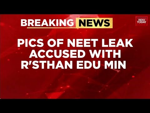NEET Leak Probe Explodes As Accused Seen With Rajasthan Minister, BJP Links Under Scanner
