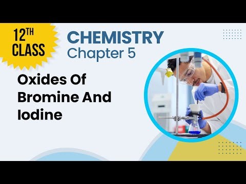 12th Class Chemistry Chapter 5 - FSc Class Chemistry Ch 5 Oxides Of Bromine And Iodine -Inter Part 2