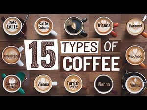 15 Types of Coffee Drinks Explained: Classic Varieties You Must Try.
