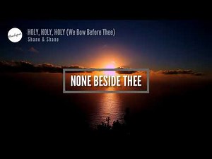 HOLY, HOLY, HOLY / We Bow Before Thee (Lyrics) | Shane & Shane