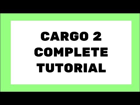 Cargo 2 Complete Video Tutorial - 2026