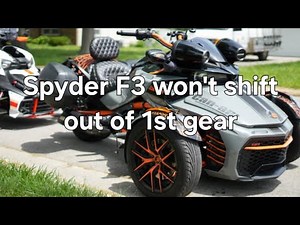 CAN-AM SPYDER F3 not SHIFTING into GEAR