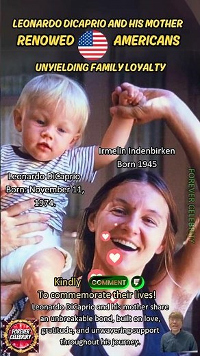Leonardo DiCaprio and His Mother: A Tribute to Their Unbreakable Bond in Hollywood and America