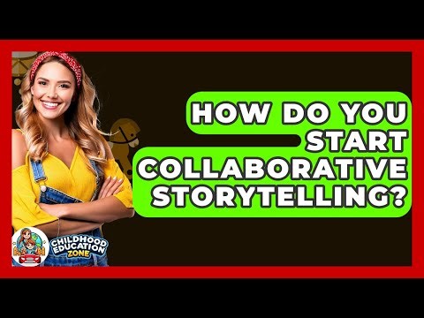 How Do You Start Collaborative Storytelling? - Childhood Education Zone