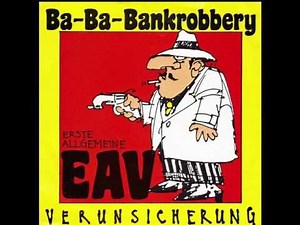 EAV - Ba Ba Banküberfall