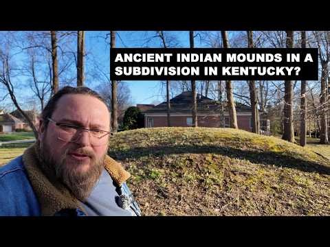 Ancient 2,000 Year Old Indian Mounds in a Neighborhood Subdivision? Prospect, KY